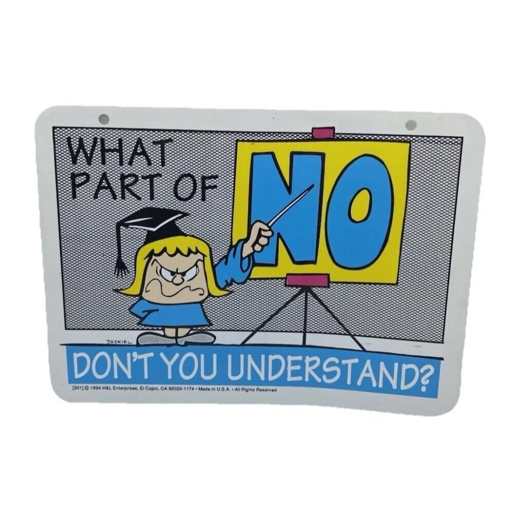 VTG Work Office Sign What Part of No Dont You Understand H & L Ent 1994 USA
